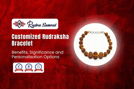Customized Rudraksha Bracelet: Benefits, Significance and Personalisation Options