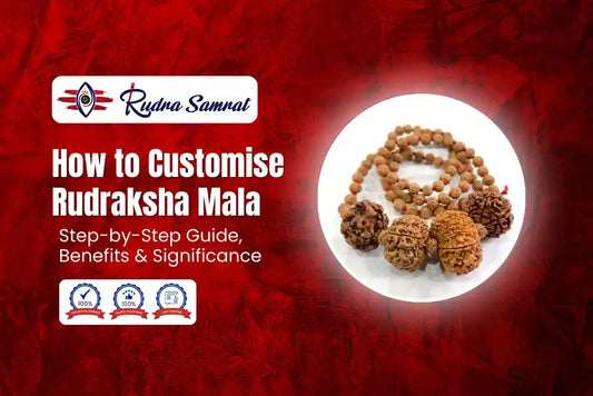 How to Customise Rudraksha Mala: Step-by-Step Guide, Benefits & Significance